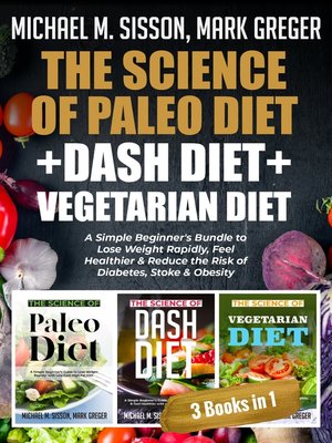 cover image of The Science of Paleo Diet + Dash Diet + Vegetarian Diet